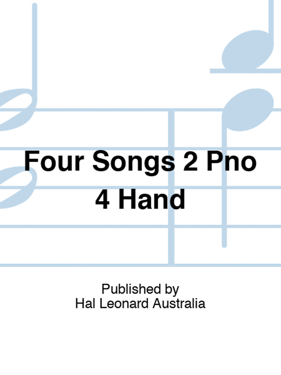 Four Songs 2 Pno 4 Hand