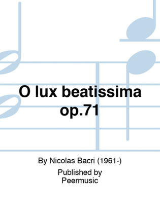 O lux beatissima op.71