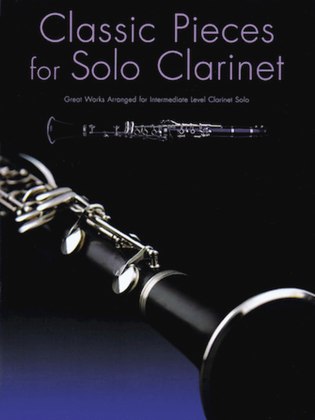 Book cover for Classic Pieces for Solo Clarinet