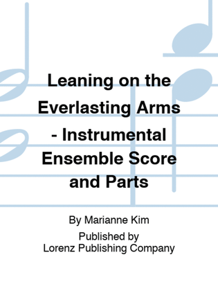 Leaning on the Everlasting Arms - Instrumental Ensemble Score and Parts