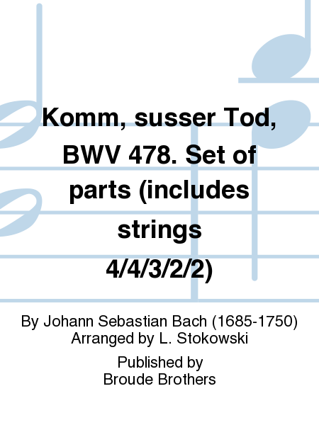 Komm, susser Tod, BWV 478. Set of parts (includes strings 4/4/3/2/2)