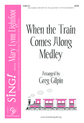 When the Train Comes Along Medley (SATB)