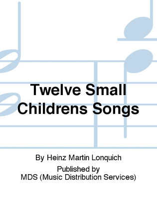 Twelve Small Childrens Songs