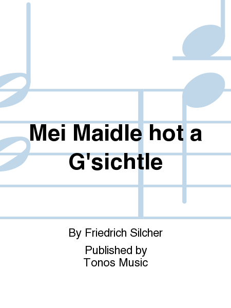 Mei Maidle hot a G'sichtle