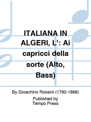 ITALIANA IN ALGERI, L': Ai capricci della sorte (Alto, Bass)