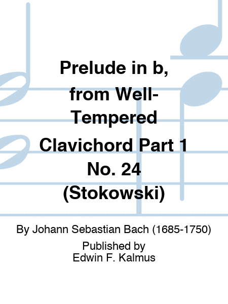 Prelude in b, from Well-Tempered Clavichord Part 1 No. 24 (Stokowski)