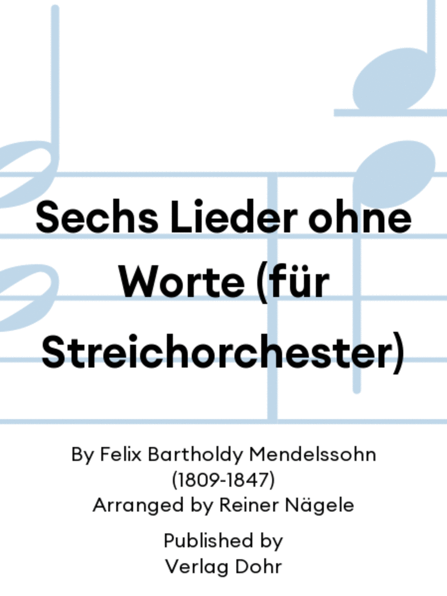 Sechs Lieder ohne Worte (für Streichorchester)