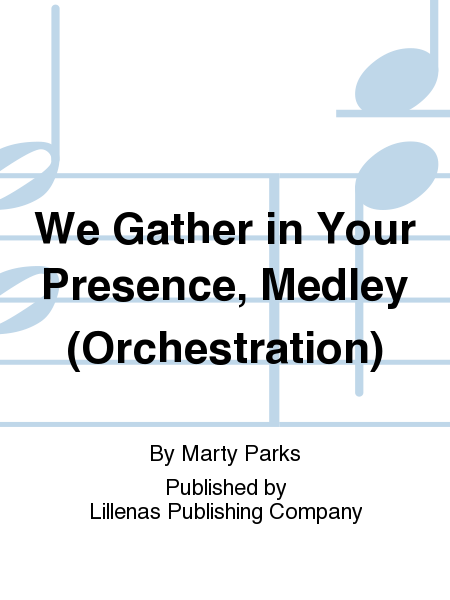 We Gather in Your Presence, Medley (Orchestration)