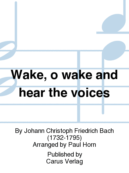 Wachet auf, ruft uns die Stimme (Wake, o wake and hear the voices)