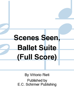 Scenes Seen, Ballet Suite (Additional Full Score)