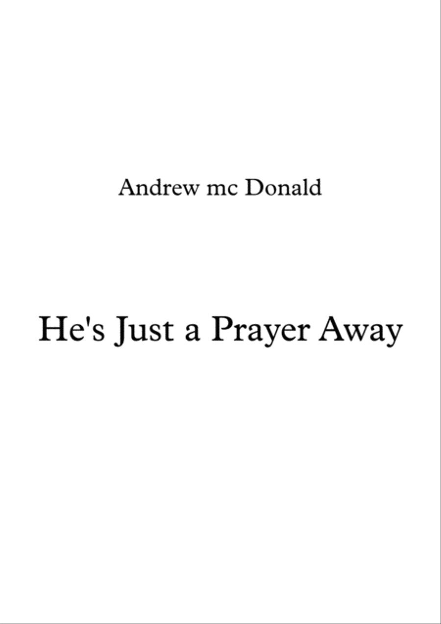 He's Just a Prayer Away