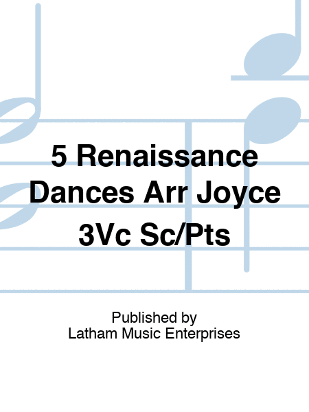 5 Renaissance Dances Arr Joyce 3Vc Sc/Pts
