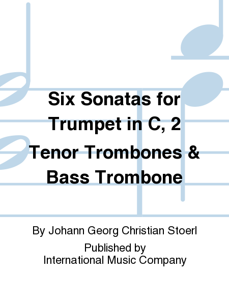 Six Sonatas for Trumpet in C, 2 Tenor Trombones & Bass Trombone