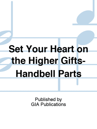 Book cover for Set Your Heart on the Higher Gifts-Handbell Parts