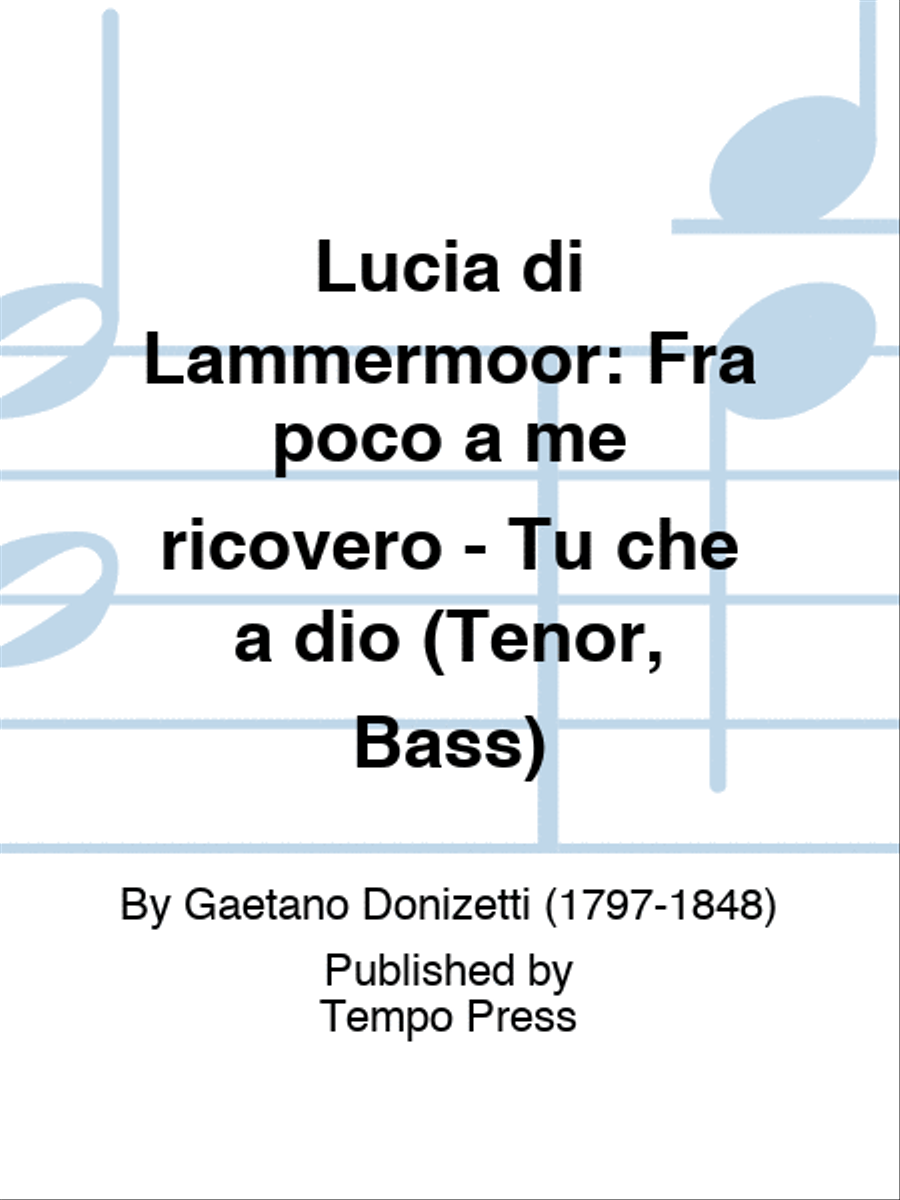 LUCIA DI LAMMERMOOR: Fra poco a me ricovero - Tu che a dio (Tenor, Bass)