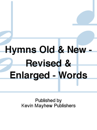 Hymns Old & New - Revised & Enlarged - Words