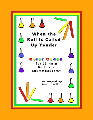 Book cover for When the Roll Is Called Up Yonder (for 13-note Bells and Boomwhackers with Color Coded Notes)