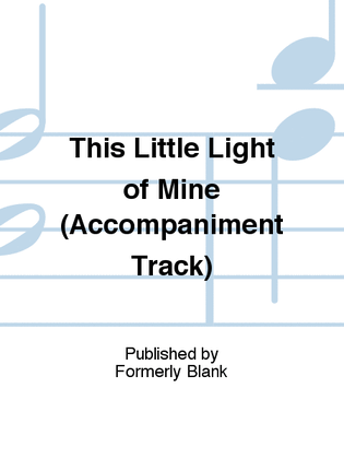 Book cover for This Little Light of Mine (Accompaniment Track)