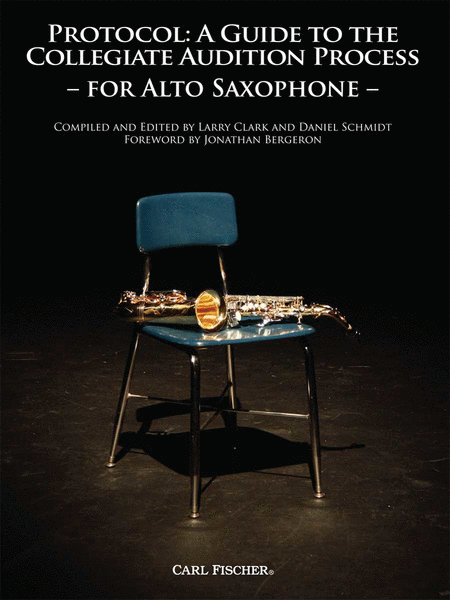 Protocol: a Guide to the Collegiate Audition Process for Alto Saxophone