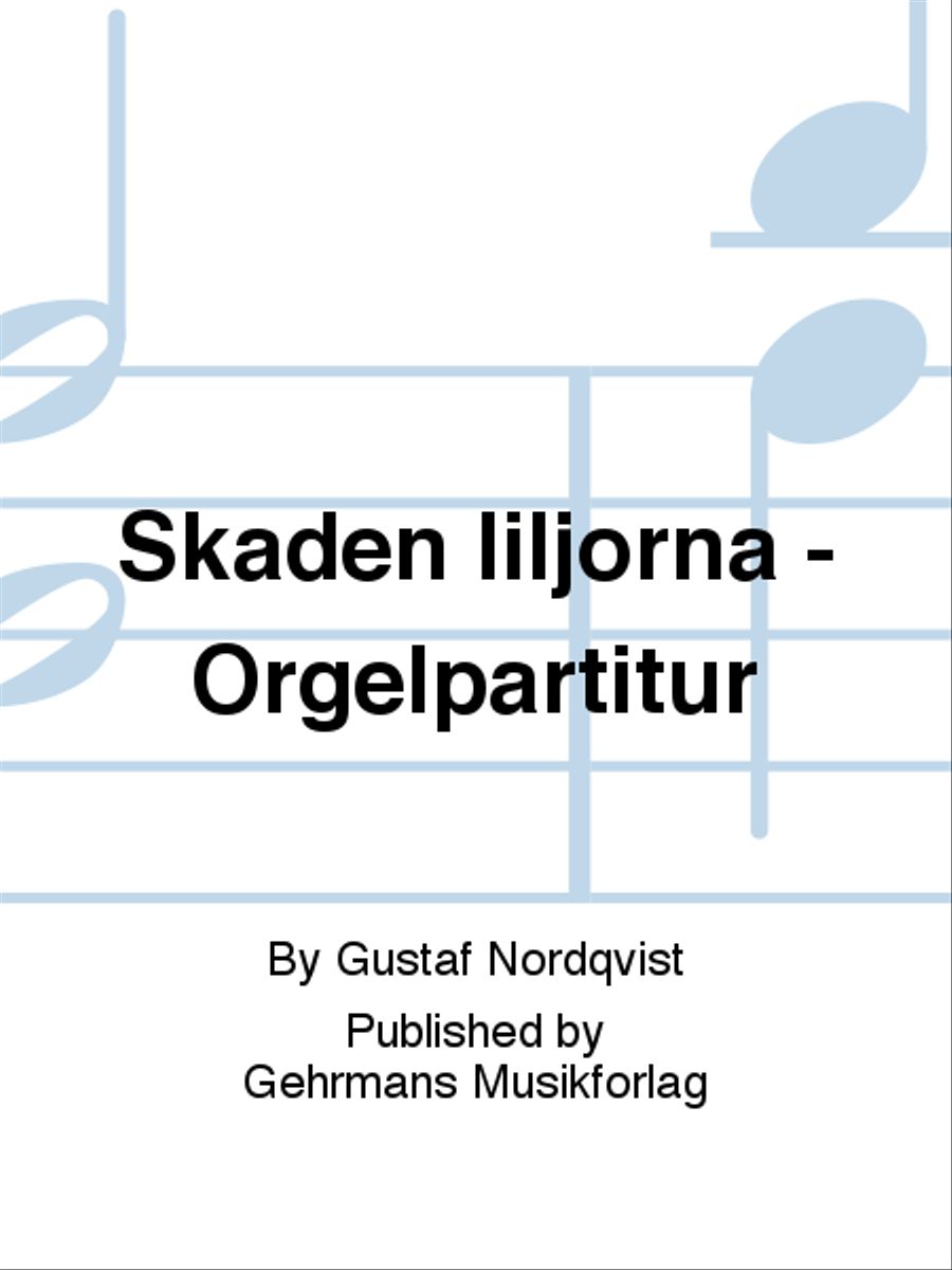Skaden liljorna - Orgelpartitur