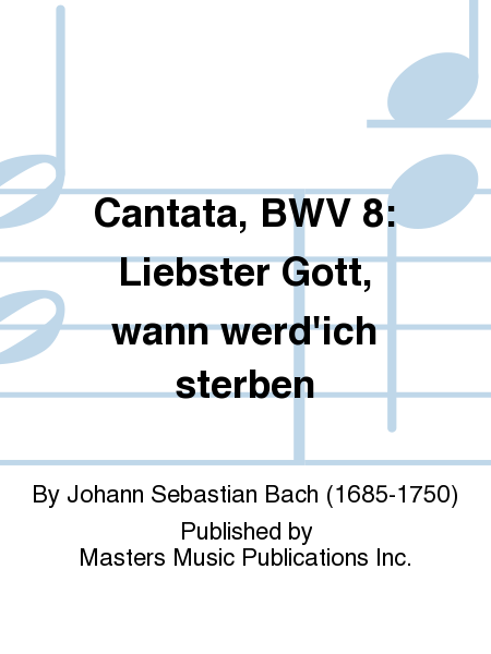 Cantata, BWV 8: Liebster Gott, wann werd'ich sterben