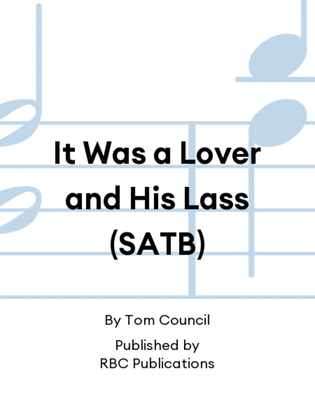 It Was a Lover and His Lass (SATB)