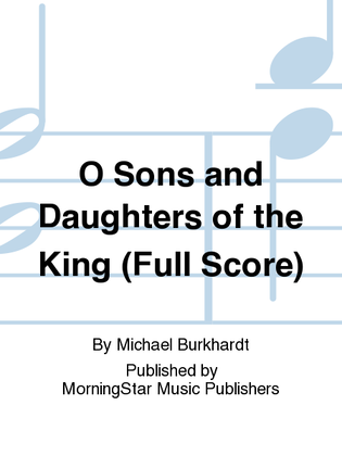 O Sons and Daughters of the King (Full Score)