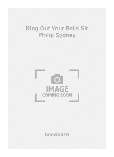 Ring Out Your Bells Sir Philip Sydney