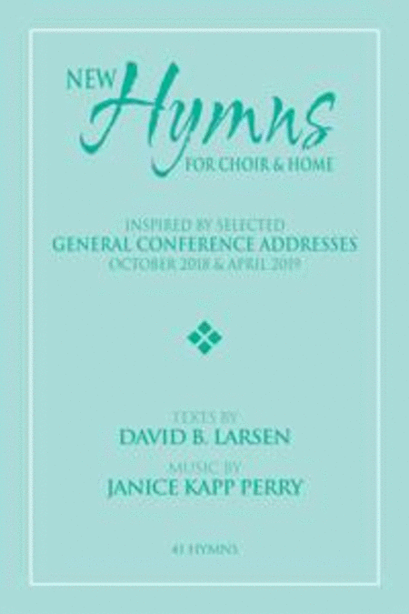 New Hymns Inspired by General Conference Addresses, Oct 2018 & Apr 2019