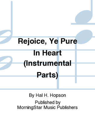 Book cover for Rejoice, Ye Pure In Heart (Instrumental Parts)