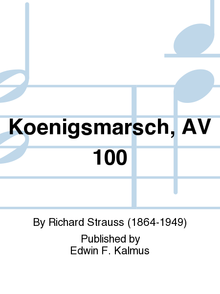 Koenigsmarsch, AV 100