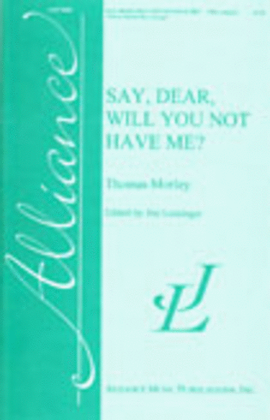 Book cover for Say, Dear, Will You Not Have Me?
