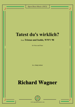 Book cover for R. Wagner-Tatest du's wirklich?,in c sharp minor,from 'Tristan und Isolde,WWV 90'