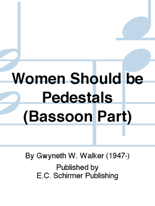Songs for Women's Voices: 1. Women Should Be Pedestals (Bassoon Part)