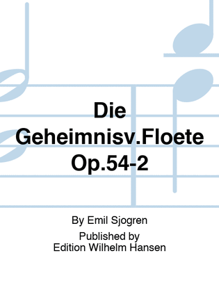 Die Geheimnisv.Floete Op.54-2