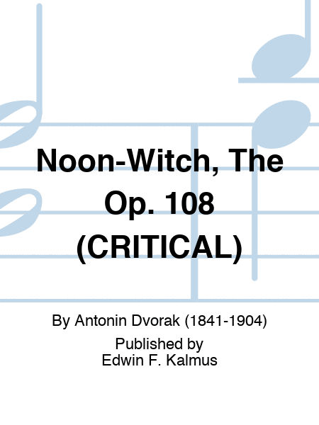 Noon-Witch, The Op. 108 (CRITICAL)