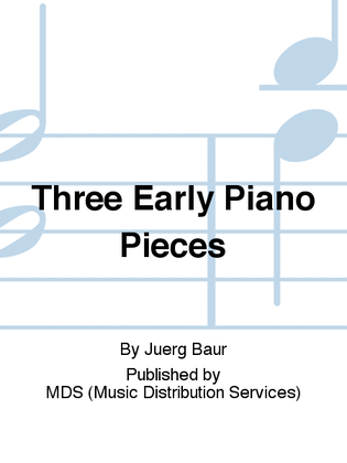 Three Early Piano Pieces