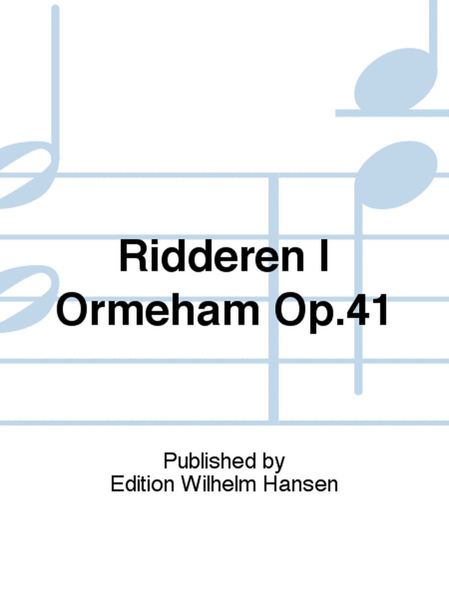 Ridderen I Ormeham Op.41