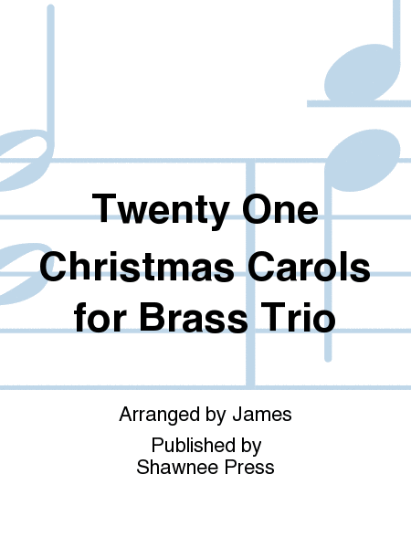 Twenty One Christmas Carols for Brass Trio