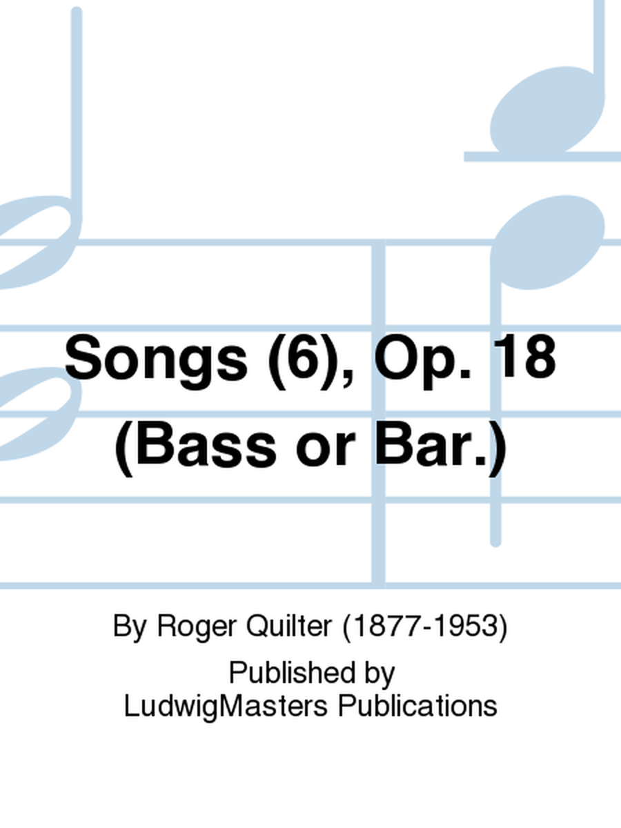 Songs (6), Op. 18 (Bass or Bar.)