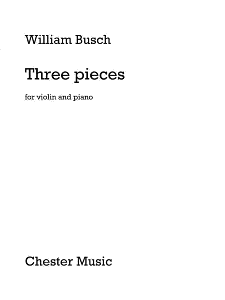 William Busch : 3 Pieces for Violin and Piano