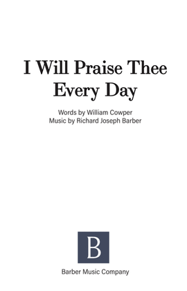 I Will Praise Thee Every Day