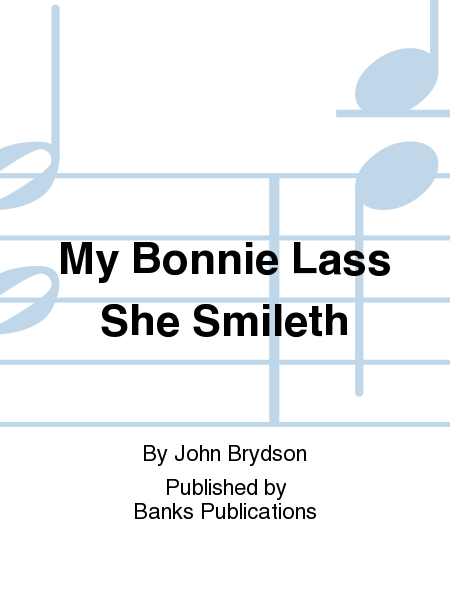 My Bonnie Lass She Smileth