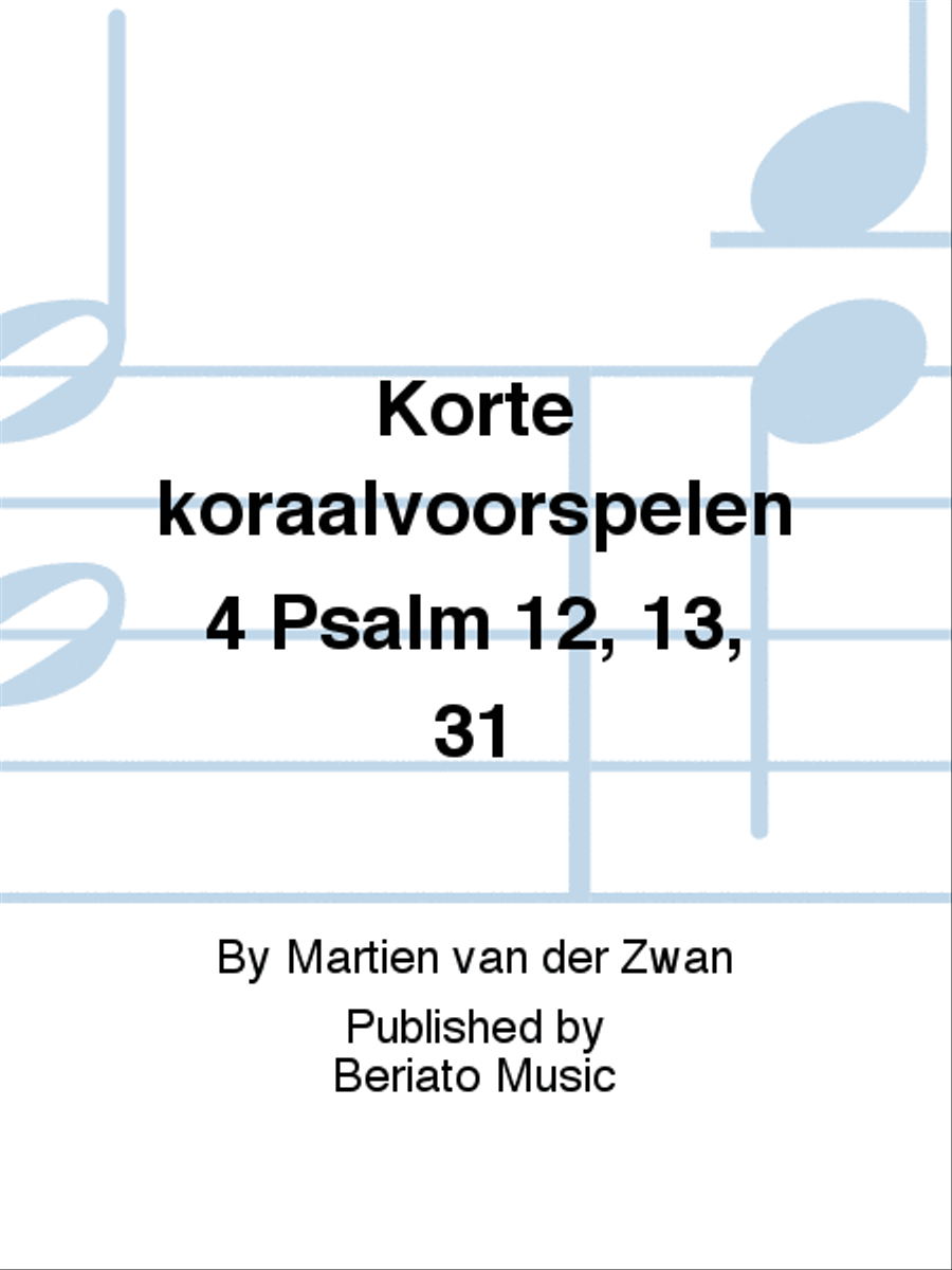 Korte koraalvoorspelen 4 Psalm 12, 13, 31