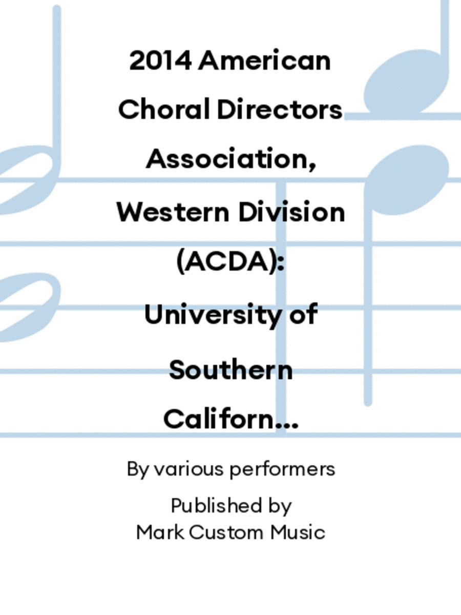 2014 American Choral Directors Association, Western Division (ACDA): University of Southern California Thornton School of Music Chamber Singers & Riverside City College Chamber Singers Choir scores gallery preview page 1