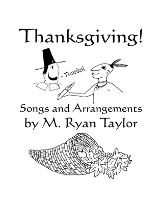Thanksgiving! : Songs for Thanksgiving Programs and Observance for Unison Voices and Piano