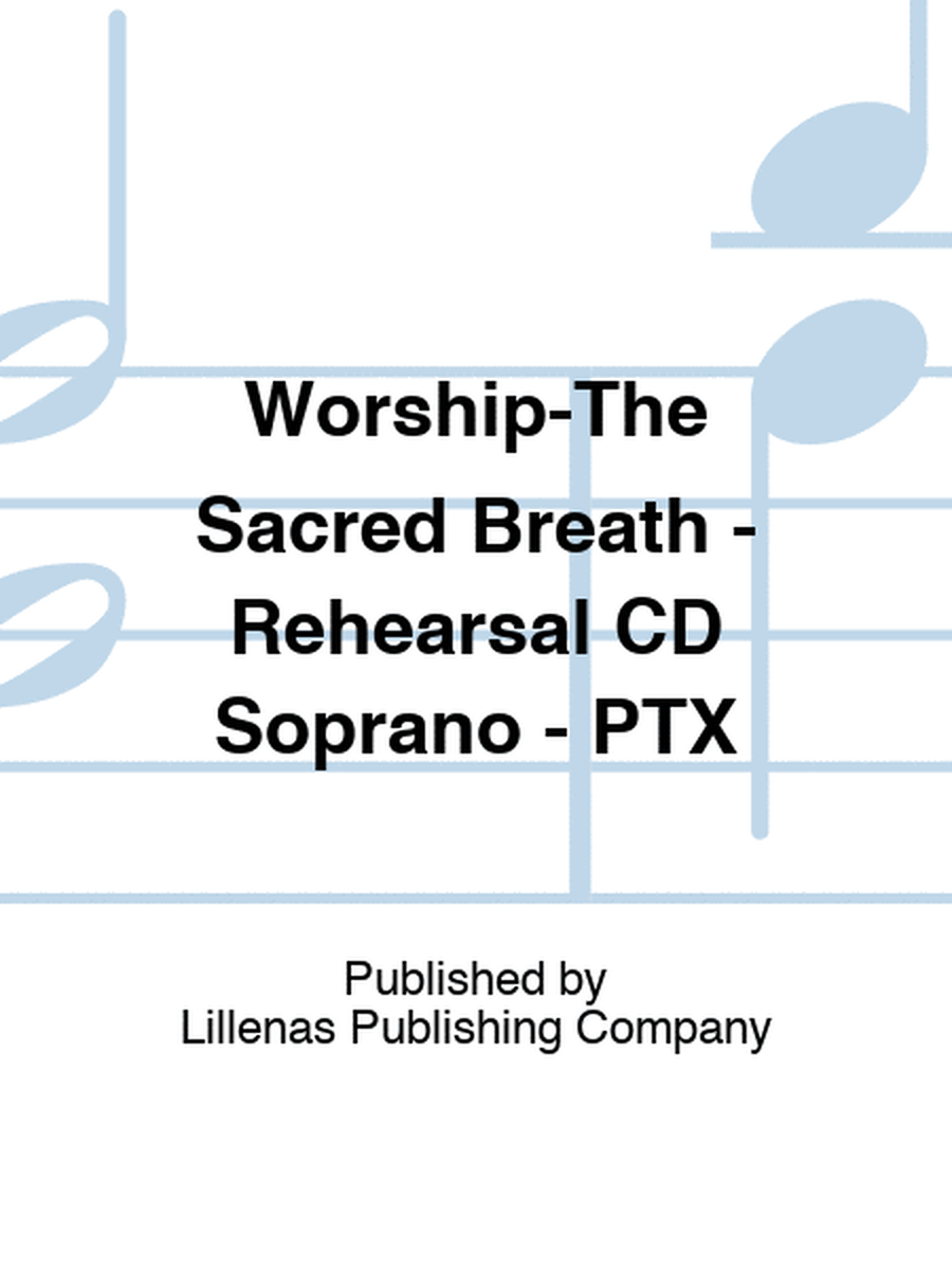 Worship-The Sacred Breath - Rehearsal CD Soprano - PTX