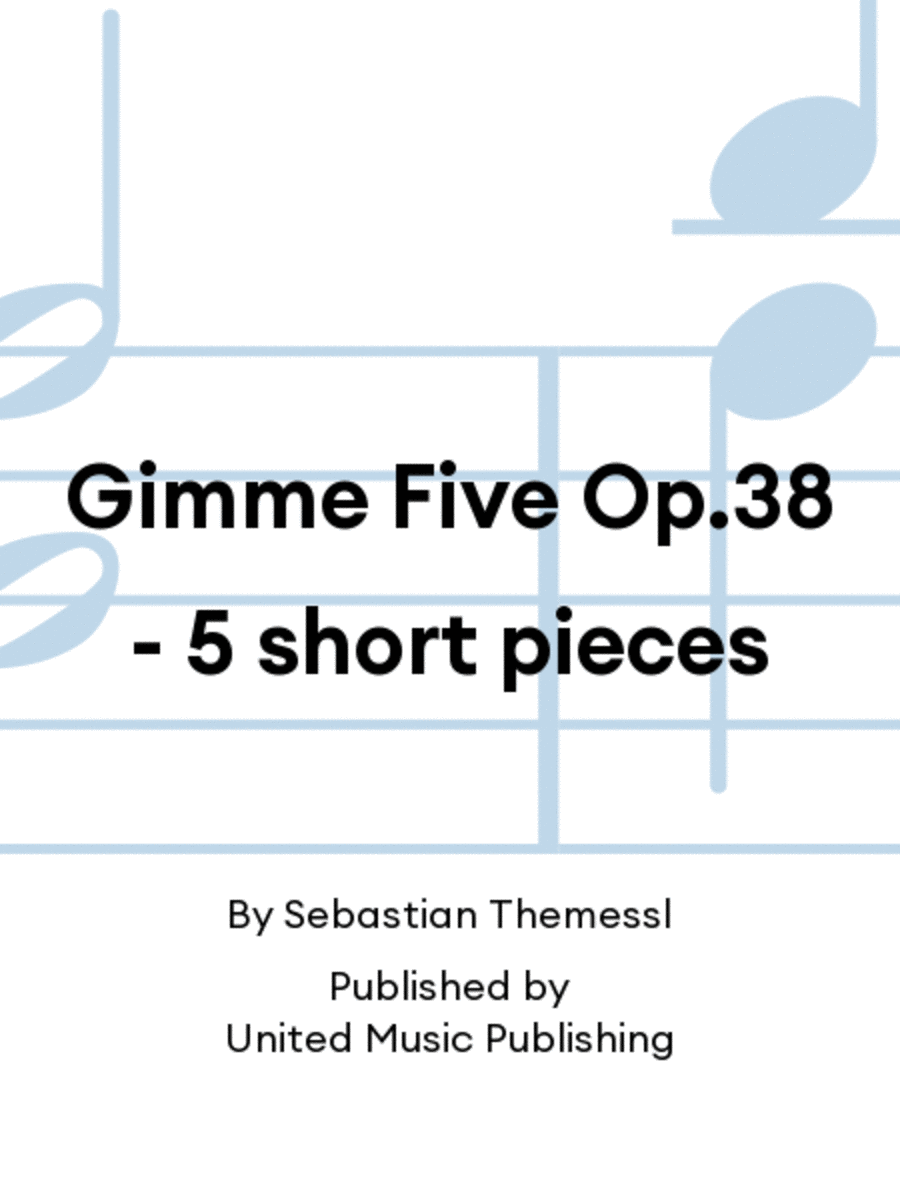 Gimme Five Op.38 - 5 short pieces