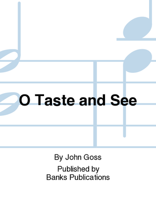 O Taste and See