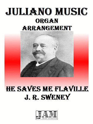 HE SAVES ME FLAVILLE - J. R. SWENEY (HYMN - EASY ORGAN)